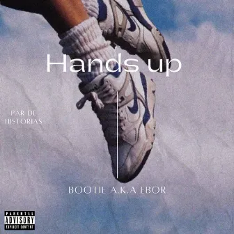 Hands Up “Par de Historias” by Bootie A.K.A Ebor