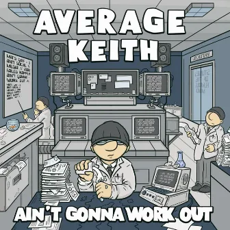 Ain't Gonna Work Out by Average Keith