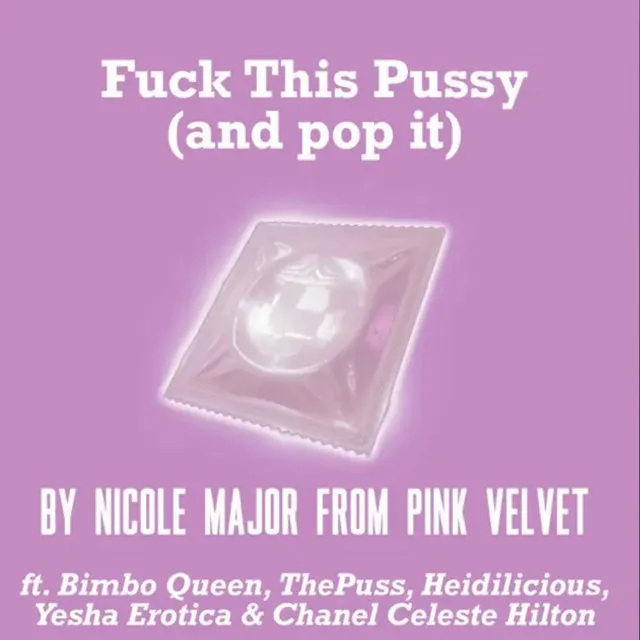 Fuck This Pussy (And Pop It)