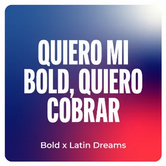 Quiero Mi Bold, Quiero Cobrar by 