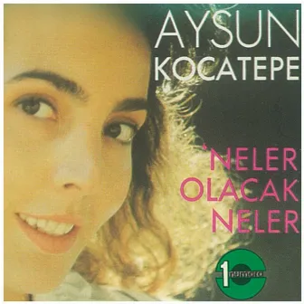 Neler Olacak Neler by Aysun Kocatepe