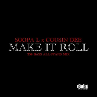 Make It Roll (334 Bass All-Stars Mix) by Soopa L