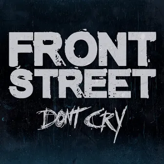 Don't Cry by Frontstreet