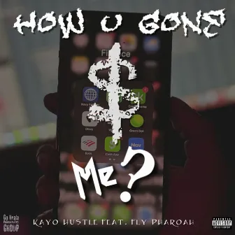 How U Gone Pay Me? (feat. Fly Pharaoh) by Kayo Hustle