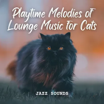 Jazz Sounds: Playtime Melodies of Lounge Music for Cats by Italian Instrumental Jazz