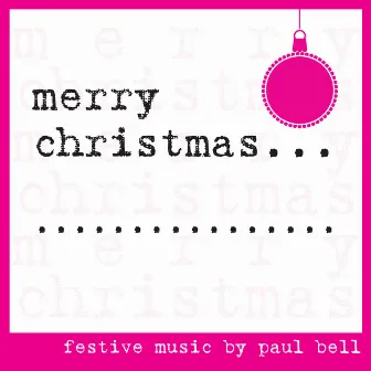 Merry Christmas... by Paul Bell