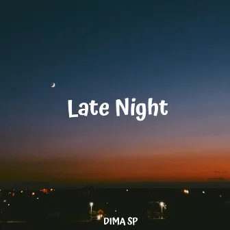 Late Night by DIMA SP