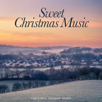 Sweet Christmas Music by Christmas Holiday Songs