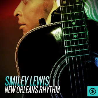 Smiley Lewis: New Orleans Rhythm by Smiley Lewis