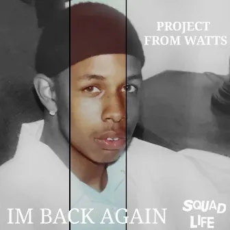 IM BACK AGAIN by Project From Watts