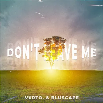 don't leave me by Vxrto.