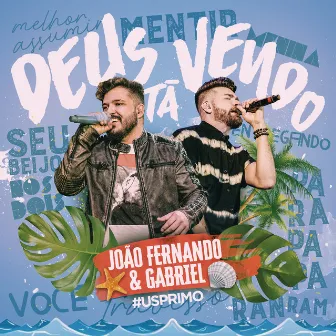 Deus Tá Vendo (Ao Vivo) by João Fernando & Gabriel