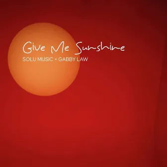 Give Me Sunshine by Gabby Law