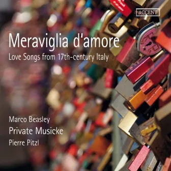 Meraviglia d'amore: Love Songs from 17th Century Italy by Private Musicke