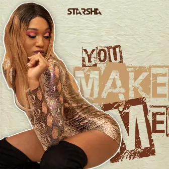 You Make Me by Starsha