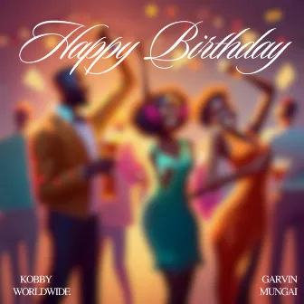 Happy Birthday by Garvin Mungai