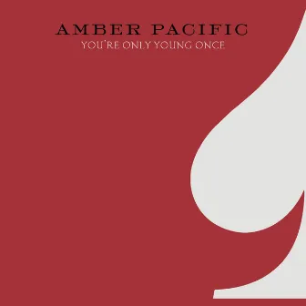 You're Only Young Once by Amber Pacific