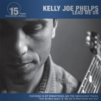 Lead Me On (15 Year Anniversary Edition) by Kelly Joe Phelps