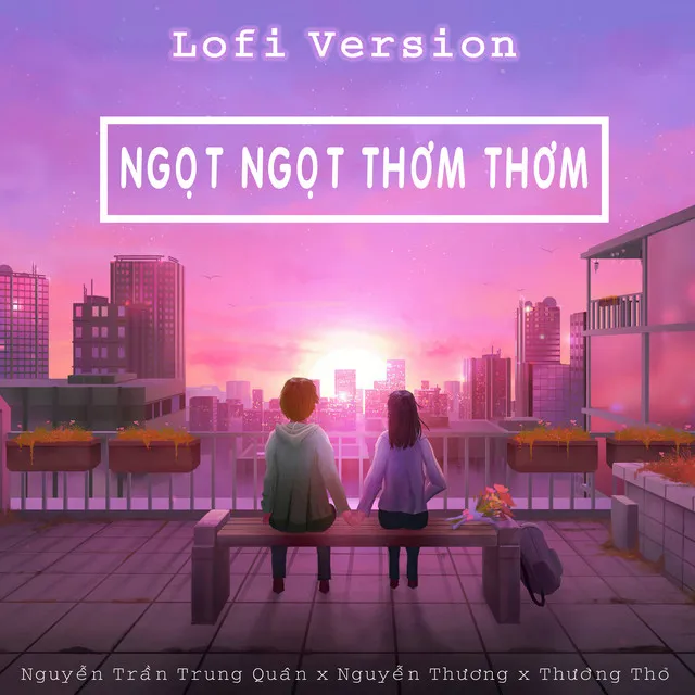 Ngọt Ngọt Thơm Thơm - Lofi