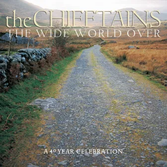 The Wide World Over: A 40 Year Celebration by The Chieftains