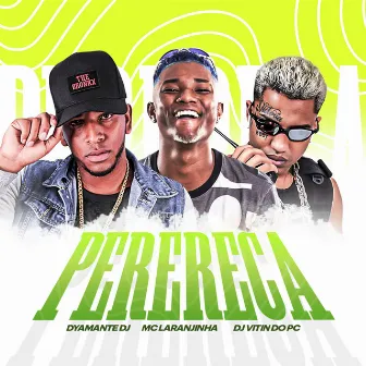 Perereca by Dyamante DJ