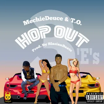 Hop Out (feat. T.O.) - Single by MechieDeuce