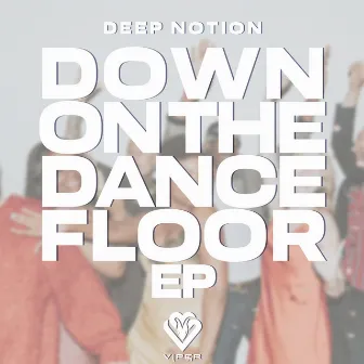 Down On The Dancefloor EP by Deep Notion