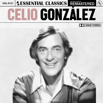 Essential Classics, Vol. 121: Celio González by Celio Gonzalez