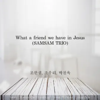 Jazz Meet ‘What a friend we have in Jesus’ by SamSam Trio