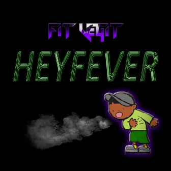 HeyFever!? by Fit Legit