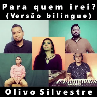 Para Quem Irei? (Versão Bilingue) by Olivo Silvestre