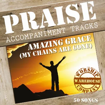 Amazing Grace (My Chains Are Gone) [Praise Accompaniment Tracks] by Worship Warehouse