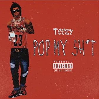 Pop My Sh*t by Teezy