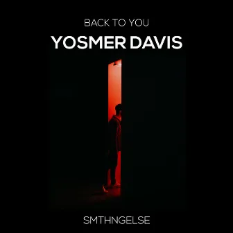 Back To You by Yosmer Davis