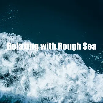 Relaxing with Rough Sea by Unknown Artist