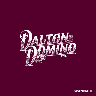 Wannabe by Dalton Domino