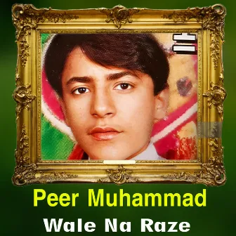 Wale Na Raze by Peer Muhammad