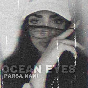 Ocean Eyes by Parsa Nani