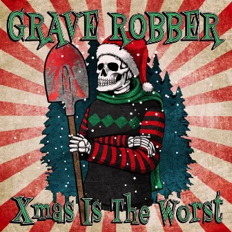 Xmas Is the Worst by Grave Robber