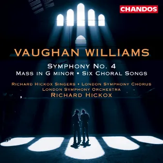 Vaughan Williams: Symphony No. 4, Mass in G Minor & Six Choral Songs by Richard Hickox Singers