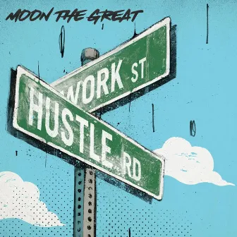 Work Hustle by Moon The Great