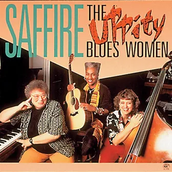 Saffire-The Uppity Blues Women by Saffire-The Uppity Blues Women