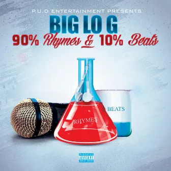 90% Rhymes & 10% Beats by Big Lo G