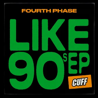 Like 90s EP by Fourth Phase