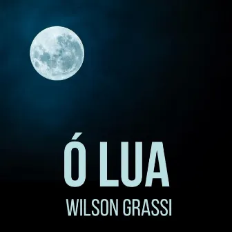 Ó Lua by Wilson Grassi