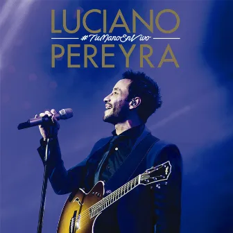 #TuMano En Vivo by Luciano Pereyra