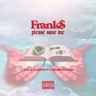 Please Save Me by Frank$