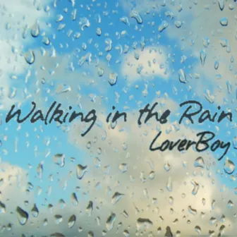 Walking In The Rain by Lover Boy