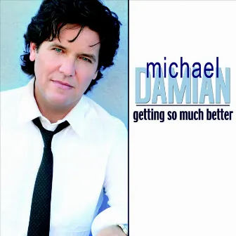 Getting So Much Better by Michael Damian