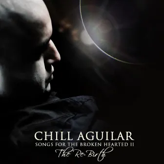 Songs for the Broken Hearted 2: The Rebirth by CHILL AGUILAR